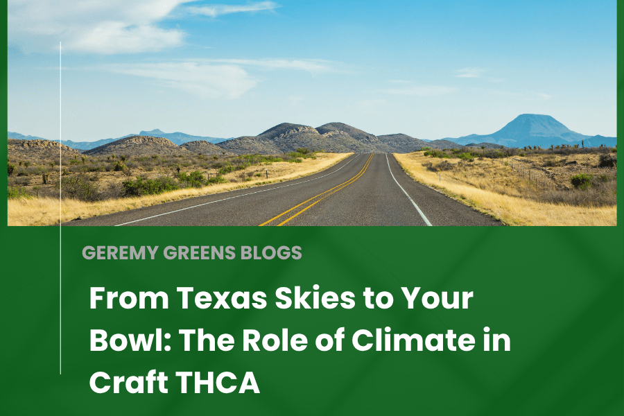 From Texas Skies to Your Bowl: The Role of Climate in Craft THCA