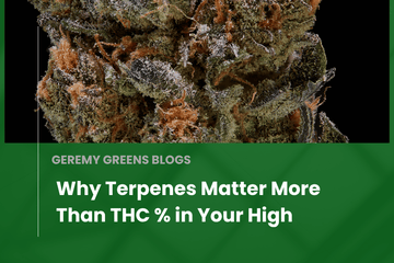 Close-up of frosty cannabis flower covered in trichomes with bold text overlay: “Why Terpenes Matter More Than THC % in Your High” – part of Geremy Greens Blogs series.