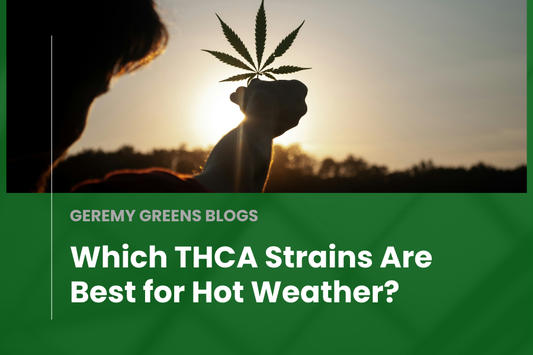 Which THCA Strains Are Best for Hot Weather?
