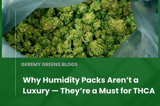 Why Humidity Packs Aren’t a Luxury — They’re a Must for THCA