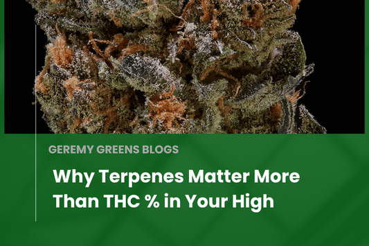Close-up of frosty cannabis flower covered in trichomes with bold text overlay: “Why Terpenes Matter More Than THC % in Your High” – part of Geremy Greens Blogs series.
